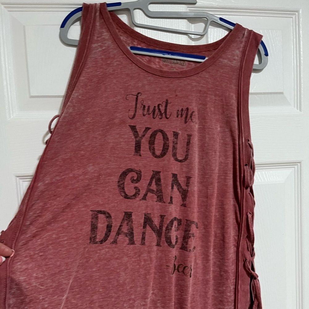Tank top “Trust me you can dance. ~beer”